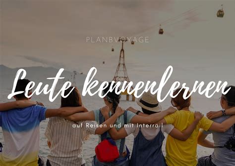 Leute Kennenlernen Auf Reisen 9 Tricks PlanBvoyage