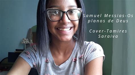 Samuel Messias Os Planos De Deus Cover Tamires Saraiva Youtube