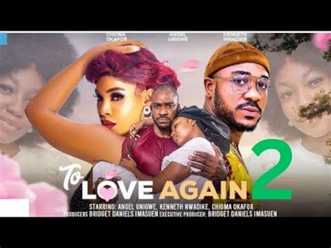 To Love Again Trending New Movie Kenneth Nwadike Angel Unigwe