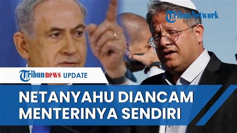 Tegas Menteri Israel Ancam Netanyahu Bakal Obrak Abrik Pemerintahan