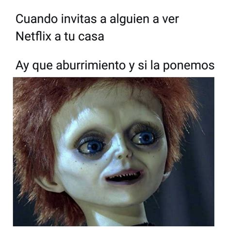 Cuando Invitas A Alguien A Ver Netflix A Tu Casa Ay Que Aburrimiento Y