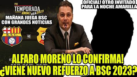 Alfaro Moreno Lo Confirma Viene Nuevo Refuerzo A Bsc Otro