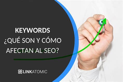 Qu Son Las Keywords C Mo Afectan Al Seo De Mi P Gina