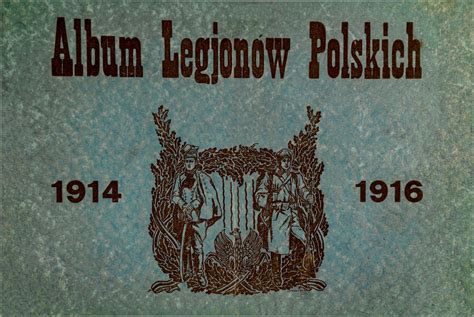 Album Legionów Polskich 1914 1916 CPHS