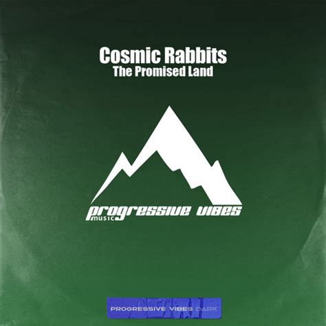 Stream Cosmic Rabbits The Promised Land Progressive Vibes Dark