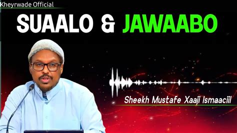 Suaalo Iyo Jawaabo Sheikh Mustafe Haaji Ismail Haaruun YouTube