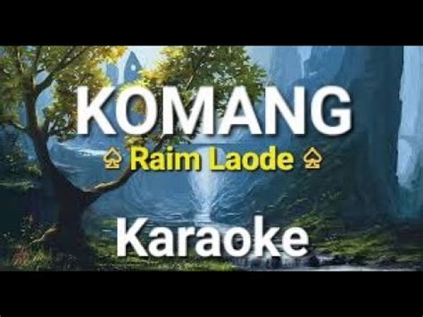 KOMANG Raim Laode Versi Karaoke By Biarkubacain YouTube