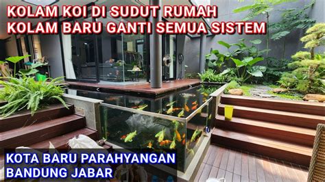 Kolam Koi Cantik Di Sudut Rumah Rombak Total Bagian Dalam Kolam