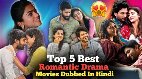 Top Best Romantic Drama Movies Dubbed In Hindi New South Movies In