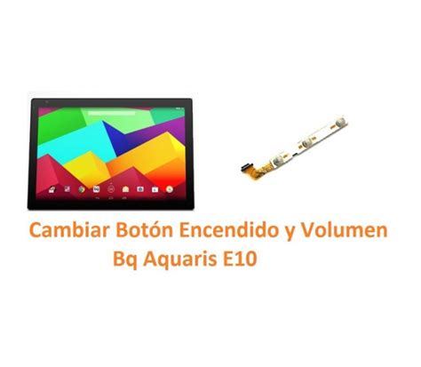 Cambiar N Encendido Y Volumen Bq Aquaris E Arreglo De Tablet