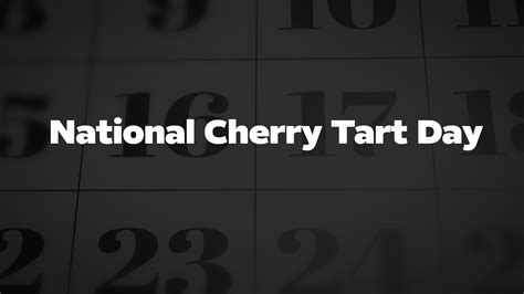 National Cherry Tart Day List Of National Days