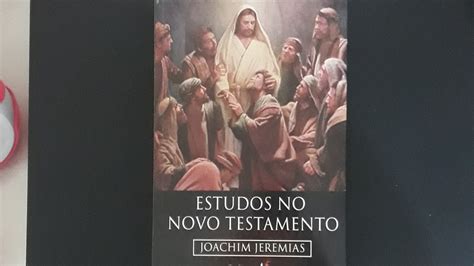 DICA DE LEITURA ESTUDOS NO NOVO TESTAMENTO DE JOACHIM JEREMIAS YouTube