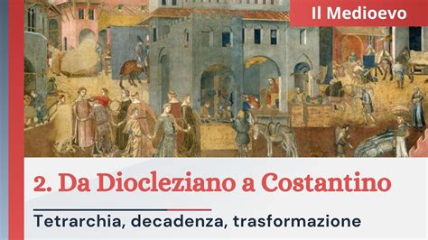 2 Da Diocleziano A Costantino Tetrarchia Decadenza Trasformazione