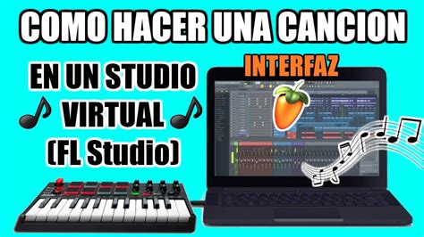 Como Hacer Una Canci N En Un Studio Virtual Fl Studio Como Usar