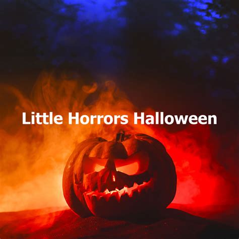 Little Horrors Halloween Album By Halloween Kids Spotify