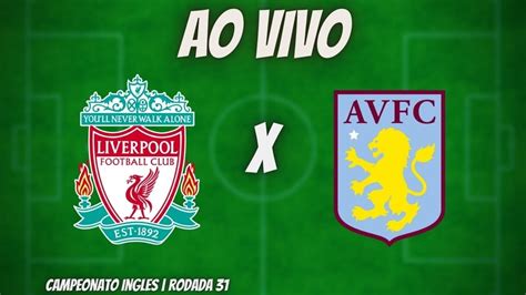 Liverpool 2x1 Aston Villa NarraÇÃo Ao Vivo Campeonato Ingles Rodada 31 Youtube