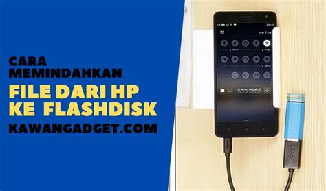 Cara Memindahkan File Dari Hp Ke Flashdisk Tanpa Otg Kawangadget