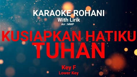 KUSIAPKAN HATIKU TUHAN Key F Kunci Nada Rendah KARAOKE ROHANI