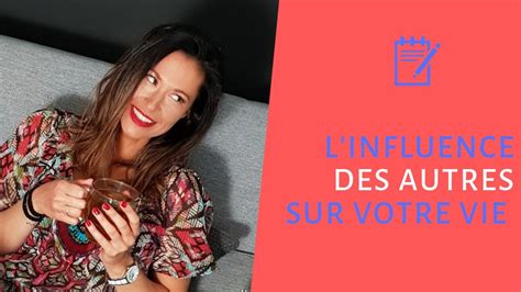 L Influence Des Autres Sur Votre Vie Youtube