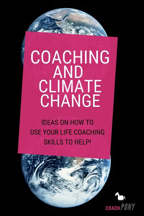 Coaching And Climate Change How You As A Life Coach Can Help