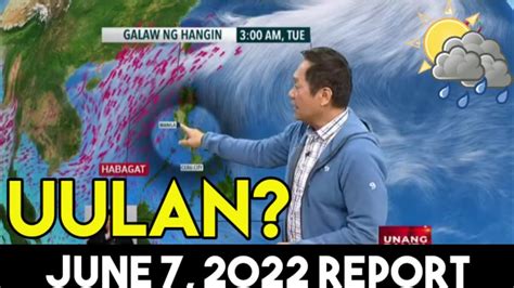 PAGASA WEATHER FORECAST FOR JUNE 7 2022 MANG TANI WEATHER UPDATE