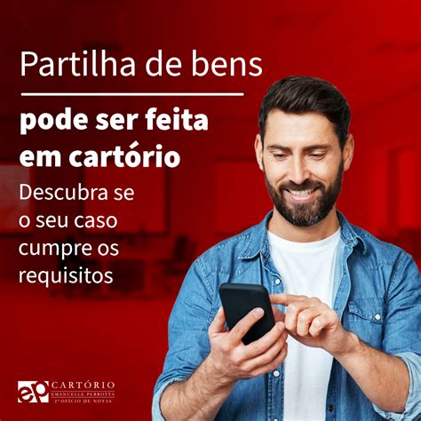 Partilha De Bens Pode Ser Feita Em Cart Rio Descubra Quais S O Os