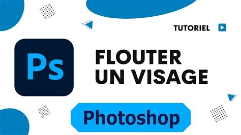 Comment Flouter Un Visage Sur Une Photo Avec Photoshop Youtube