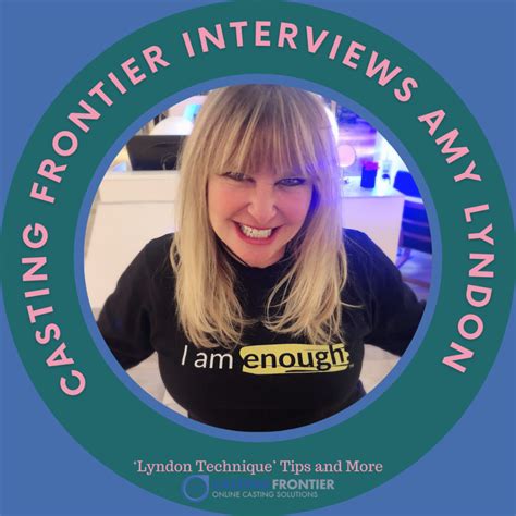 Casting Frontier Interviews Amy Lyndon The Lyndon Technique