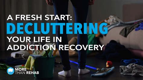 A Fresh Start Decluttering Your Life In Addiction Recovery More Than