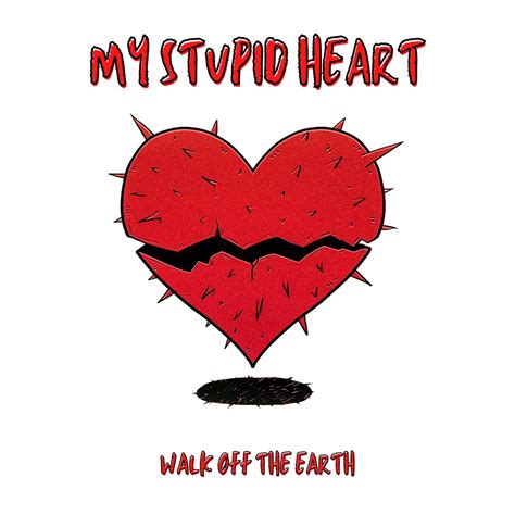 My Stupid Heart Walk off the Earth 单曲 网易云音乐