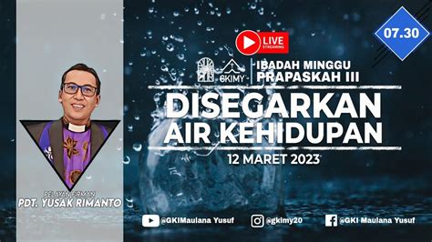 LIVE Ibadah Minggu 12 Maret 2023 GKI Maulana Yusuf YouTube