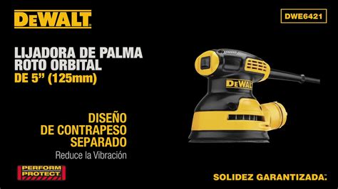 Lijadora Roto Orbital Para Madera De Mano Dewalt Dwe6421 Youtube