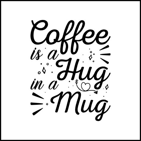 Coffee Is A Hug In A Mug Coffee Quote Typography 12574744 Vector Art