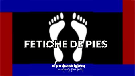 QUÉ ES EL FETICHISMO DE PIES BANDERAS BDSM Y FETICHES