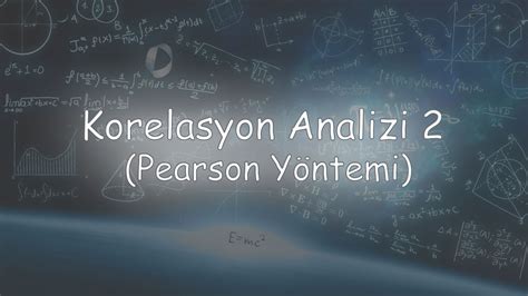 Korelasyon Analizi 2 Pearson Korelasyon Katsayısı ve Yorumu YouTube