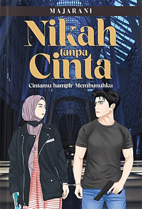 Jual Novel Nikah Tanpa Cinta Karya Majarani Toko Buku Online Terbesar