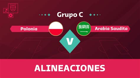 Alineaciones Confirmadas Polonia Y Arabia Saudita Se Enfrentan En El