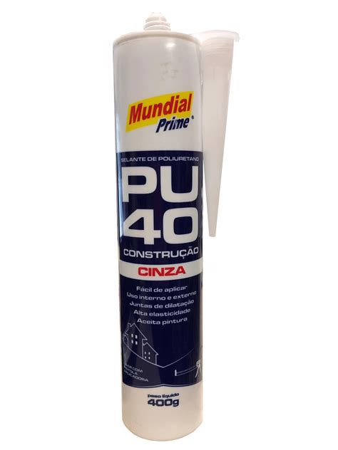 Adesivo Selante Pu40 Cinza 400g Pu 40 Mundial Prime Loja Brafer