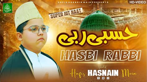 Hasbi Rabbi Hafiz Hasnain Moin New Heart Touching Beautiful Naat