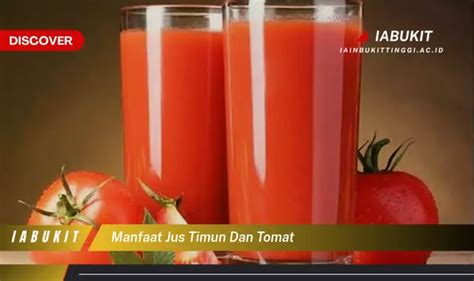 Intip 7 Manfaat Jus Timun Dan Tomat Yang Bikin Kamu Penasaran Discover