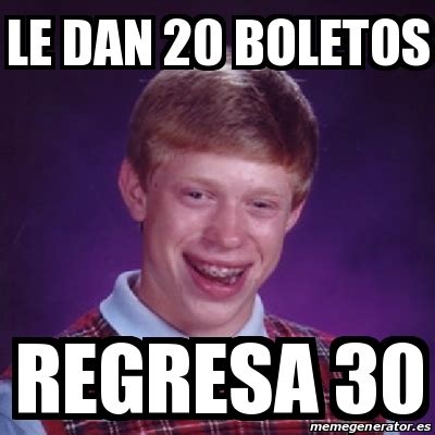 Meme Bad Luck Brian Le Dan Boletos Regresa