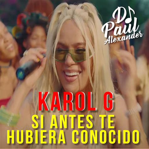 Karol G Si Antes Te Hubiera Conocido REMIX DJ DJ Paul Alexander