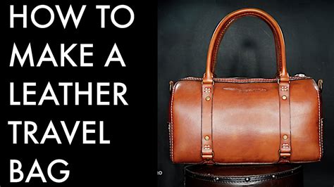 How To Make A Leather Travel Bag Diy Tutorial And Pattern Download