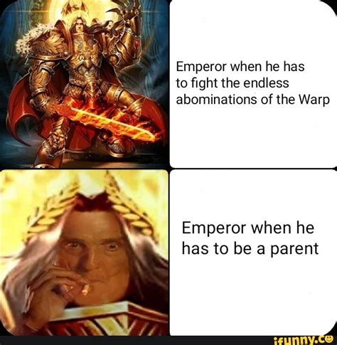 Emperor when he has to fight the endless abominations of the Warp ...