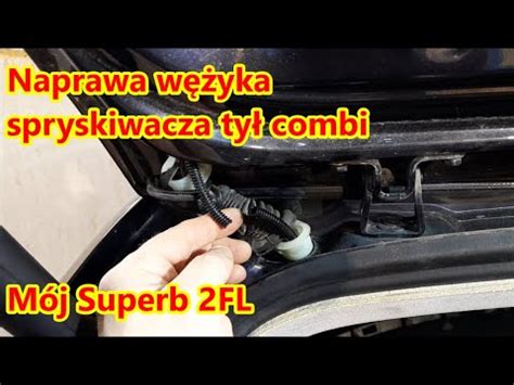 Naprawa W Yka Spryskiwacza Tylnego Skoda Superb Fl Combi Youtube