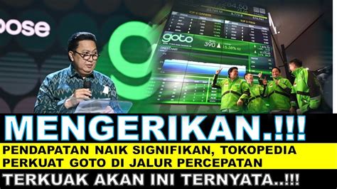 MENGERIKAN Pendapatan Naik Signifikan Tokopedia Perkuat GOTO Di