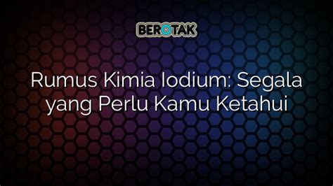 √ Rumus Kimia Iodium Segala Yang Perlu Kamu Ketahui