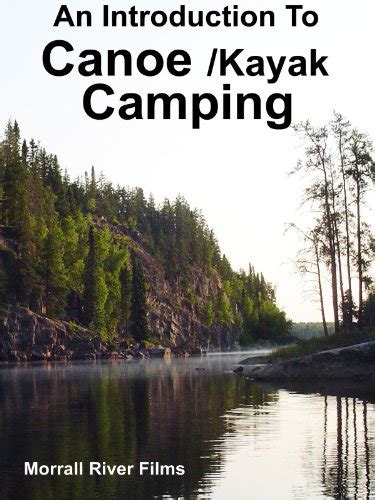 An Introduction To Canoe/Kayak Camping – Kayak Reviews And Ratings