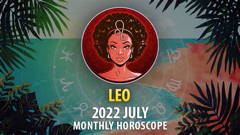 Leo July 2022 Horoscope HoroscopeOfToday