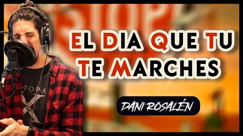 Estopa El D A Que T Te Marches By Dani Rosal N Youtube